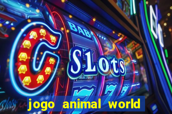 jogo animal world paga mesmo